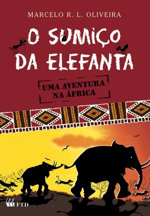 O sumiço da elefanta (Uma aventura na África)