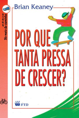 Por que tanta pressa de crescer?