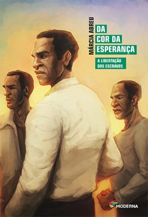 Da cor da esperança A libertação dos escravos