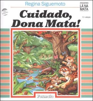 Cuidado, Dona Mata! - Col. Lá Na Mata - Conforme a Nova Ortografia