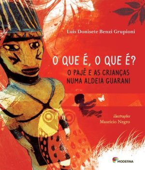 O que é, o que é? - O pajé e as crianças numa aldeia Guarani